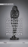 Bild: Tratado sobre la debilidad, la ligereza y la inconstancia que sin fundamento se atribuye a las mujeres - Guillermo Escolar Editor SL