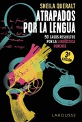 Cover: Atrapados por la lengua : 50 casos resueltos por la ling&uuml;&iacute;stica forense - Larousse