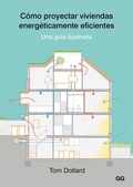 Cover: C&oacute;mo proyectar viviendas energ&eacute;ticamente eficientes : una gu&iacute;a ilustrada - Editorial Gg