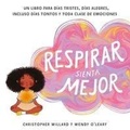 Cover: Respirar sienta mejor : un libro para d&iacute;as tristes, d&iacute;as alegres, incluso d&iacute;as tontos y toda clase de emociones - Dharma.