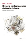 Cover: Historia contempor&aacute;nea de Medio Oriente : detr&aacute;s de los mitos - Clave Intelectual