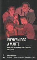 Cover: Bienvenidos a Marte : fantaciencia en Estados Unidos, 1947- 1959 - Pablo Vergel Fern&aacute;ndez