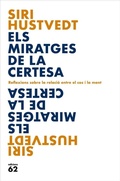 Cover: Els miratges de la certesa : Reflexions sobre la relaci&oacute; entre el cos i la ment - Edicions 62