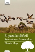 Cover: El para&iacute;so dif&iacute;cil : siete a&ntilde;os en Extremadura - Godall Edicions SL