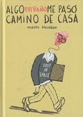 Cover: Algo extra&ntilde;o me pas&oacute; camino de casa - ASTIBERRI EDICIONES