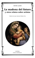 Cover: La madona del futuro y otros relatos sobre artistas - Ediciones C&aacute;tedra