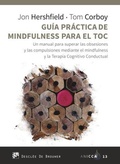 Cover: Gu&iacute;a pr&aacute;ctica de mindfulness para el TOC : un manual para superar las obsesiones y las compulsiones mediante el mindfulness y la terapia cognitivo conductual - Descl&eacute;e de Brouwer