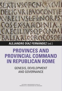 Enlarge image Cover: Provinces and provincial command in Republican Rome : genesis, development and governance - Universidad de Sevilla