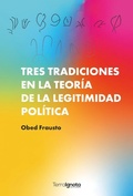 Cover: Tres tradiciones en la teor&iacute;a de la legitimidad pol&iacute;tica - Terra Ignota Ediciones
