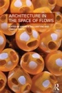Cover: Architecture in the Space of Flows - Routledge