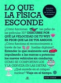 Cover: Lo que la f&iacute;sica esconde-- : descubre la f&iacute;sica de la vida cotidiana - Editorial LIBSA, S.A.