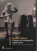 Cover: Escribir afuera : cuentos de intemperies y querencias - KALATHOS EDICIONES