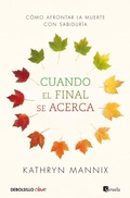 Cover: Cuando el final se acerca : c&oacute;mo afrontar la muerte con sabidur&iacute;a - Debolsillo