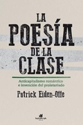 Cover: La poes&iacute;a de la clase : anticapitalismo rom&aacute;ntico e invenci&oacute;n de la clase obrera - Katakrak