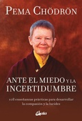 Cover: Ante el miedo y la incertidumbre : 108 ense&ntilde;anzas pr&aacute;cticas para desarrollar la compasi&oacute;n y la lucidez - Gaia Ediciones.