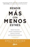 Cover: Rendir m&aacute;s con menos estr&eacute;s : meditaci&oacute;n para conseguir resultados extraordinarios - Gaia Ediciones.