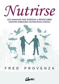 Cover: Nutrirse : los animales nos ayudan a descubrir nuestra sabidur&iacute;a nutricional innata - Gaia Ediciones.