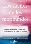 Cover: Los sue&ntilde;os de los moribundos : el encuentro con el sentido y la esperanza al final de la vida - Gaia Ediciones.