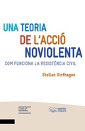 Cover: Una teoria de l'acci&oacute; noviolenta : Com funciona la resist&egrave;ncia civil - Pag&egrave;s Editors, S.L.