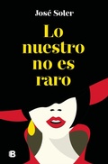 Cover: Lo nuestro no es raro - B (Ediciones B)