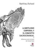Cover: La motilidad corporal y el concepto sacrocraneal : reflexiones sobre las bases del m&eacute;todo Poyet - DILEMA EDITORIAL