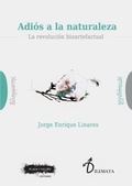 Bild: Adiós a la naturaleza : la revolución bioartefactual - Plaza y Valdés España