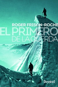 Enlarge image Cover: El primero de la cuerda - Ediciones Desnivel, S. L