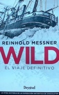 Cover: Wild : el viaje definitivo : la otra historia de la expedici&oacute;n ant&aacute;rtica de Shackleton - Desnivel