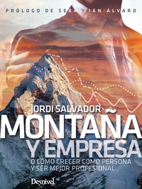 Abbildung von: Montaña y empresa : o cómo crecer como persona y ser mejor profesional - Ediciones Desnivel, S. L