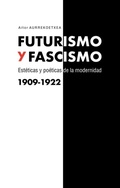 Bild: Futurismo y fascismo : estéticas y poéticas de la modernidad - Editorial Comares