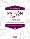 Cover: Patr&oacute;n base a medida : cuerpo de la prenda, manga, falda y pantal&oacute;n - Editorial El Drac, S.L.
