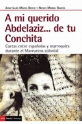 Cover: A mi querido Abdelaziz-- de tu Conchita : cartas entre espa&ntilde;olas y marroqu&iacute;es durante el Marruecos colonial - ICARIA