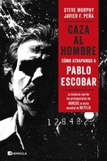 Cover: Caza al hombre : c&oacute;mo atrapamos a Pablo Escobar - EDICIONES PEN&Iacute;NSULA