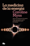 Cover: La medicina de la energ&iacute;a : c&oacute;mo aprovechar nuestro potencial interior para la curaci&oacute;n - B de Bolsillo (Ediciones B)