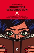 Cover: Ling&uuml;&iacute;stica se escribe con A : la perspectiva de g&eacute;nero en las ideas sobre el lenguaje - Los Libros de la Catarata
