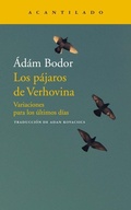 Cover: Los p&aacute;jaros de Verhovina : variaciones para los &uacute;ltimos d&iacute;as - Acantilado