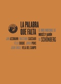 Cover: La palabra que falta : el dios indecible de Mois&eacute;s y Aar&oacute;n de Sch&ouml;nberg - Editorial C&iacute;rculo de Bellas Artes
