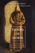 Cover: Tiempo de morir : los &uacute;ltimos d&iacute;as de la vida de los monjes - PALABRA S.A., EDICIONES