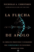 Cover: La flecha de Apolo : el impacto profundo y duradero del coronavirus en nuestros modos de vida - LA ESFERA DE LOS LIBROS, S.L.