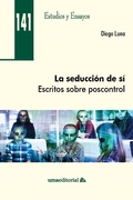 Cover: La seducci&oacute;n de s&iacute; : escritos sobre poscontrol - Servicio de Publicaciones y Divulgaci&oacute;n Cient&iacute;fica de la Universidad de M&aacute;laga