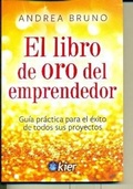 Cover: El libro de oro del emprendedor : gu&iacute;a pr&aacute;ctica para el &eacute;xito de todos sus proyectos - Editorial Kier Espa&ntilde;a S.L.