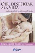 Cover: O&iacute;r, despertar a la vida : musicoterapia, beb&eacute;s prematuros y reci&eacute;n nacidos - Editorial Kier Espa&ntilde;a S.L.
