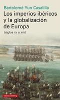 Cover: Los imperios ib&eacute;ricos y la globalizaci&oacute;n de Europa : siglos XV a XVII - Galaxia Gutenberg, S.L.