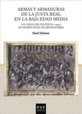 Cover: Armas y armaduras de la Justa Real en la Baja Edad Media : "Lo Cavaller", Valencia, 1493, de Mos&eacute;n Pon&ccedil; de Menaguerra - Publicacions de la Universitat de Val&egrave;ncia