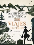 Cover: Una historia del mundo en 500 viajes en tren - Naturart