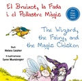 Cover: El bruixot, la fada i el pollastre m&agrave;gic = The wizard, the fairy, and the magic chicken - Picarona