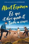 Cover: El que et dir&eacute; quan et torni a veure : el llibre que ha inspirat la s&egrave;rie Los espabilados - ROSA VENTS