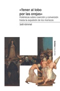 Cover: Tener al lobo por las orejas : pol&eacute;micas sobre coerci&oacute;n y conversi&oacute;n hasta la expulsi&oacute;n de los moriscos - Marcial Pons, Ediciones de Historia
