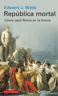 Cover: Rep&uacute;blica mortal : c&oacute;mo cay&oacute; Roma en la tiran&iacute;a - Galaxia Gutenberg, S.L.