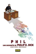 Cover: Phil : una biograf&iacute;a de Phil K. Dick - Normal Editorial